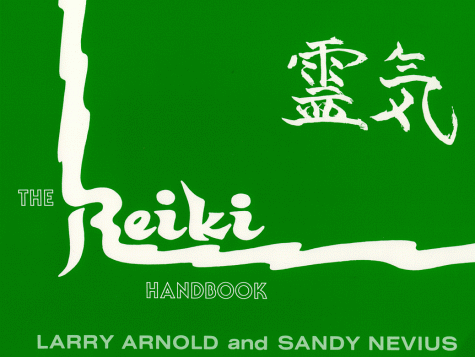 Larry Arnold & Sandy Nevius, The Reiki Handbook